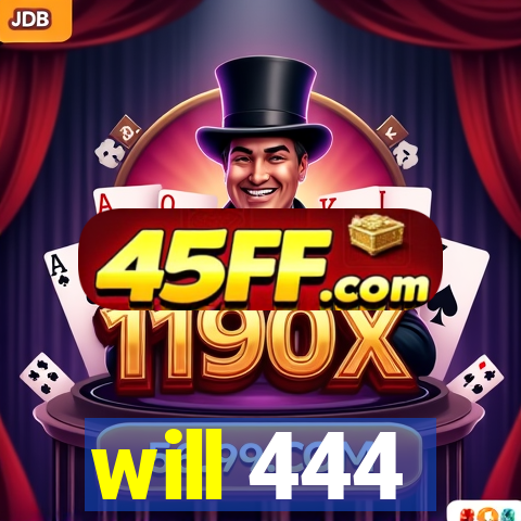 will 444